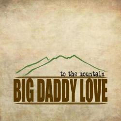 Cover der CD "To The Mountain"; der Band "Big Daddy Love" Cover der CD "To The Mountain"; der Band "Big Daddy Love"