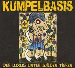Cover der CD "Der Luxus unter wilden Tieren"; der Band "Kumpelbasis" Cover der CD "Der Luxus unter wilden Tieren"; der Band "Kumpelbasis"
