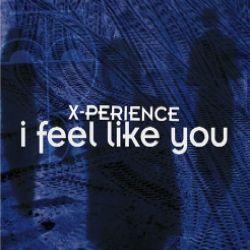 Cover der CD "I Feel Like You"; der Band "X-Perience" Cover der CD "I Feel Like You"; der Band "X-Perience"