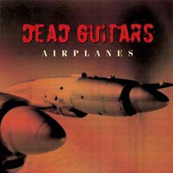 Cover der CD "Airplanes"; der Band "Dead Guitars" Cover der CD "Airplanes"; der Band "Dead Guitars"