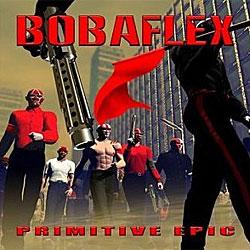 Cover der CD "Primitive Epic"; der Band "Bobaflex"