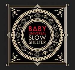 Cover der CD "Slow Shelter"; der Band "Baby Universal"