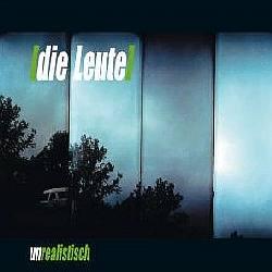 Cover der CD "unrealistisch"; der Band "Die Leute"