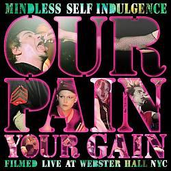 Cover der CD "Our Pain Your Gain - DVD"; der Band "Mindless Self Indulgence"