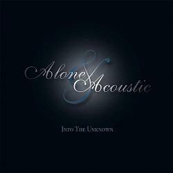 Cover der CD "Into The Unknown"; der Band "Alone & Acoustic"