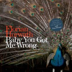 Cover der CD "Baby You got me wrong"; der Band "Florian Horwath"