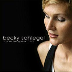 Cover der CD "For All The World To See"; der Band "Becky Schlegel"