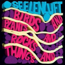 Cover der CD "Birds & Plants & Rocks & Things"; der Band "Seelenluft"