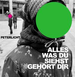 Cover der CD "alles was du siehst gehört dir"; der Band "PETERLICHT"