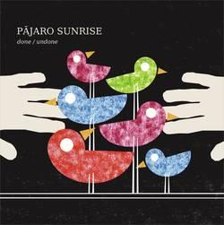 Cover der CD "Done/ Undone"; der Band "Pajaro Sunrise"