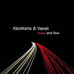 Cover der CD "Focus And Flow"; der Band "KiloWatts & Vanek"
