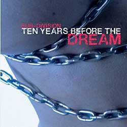 Cover der CD "Ten Years Before The Dream"; der Band "Sub-Division"