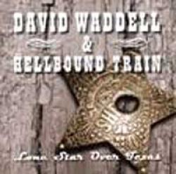 Cover der CD "Lone Star Over Texas"; der Band "David Waddell & Hellbound Train"