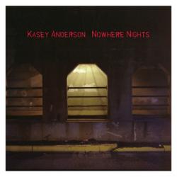 Cover der CD "Nowhere Nights"; der Band "Kasey Anderson"