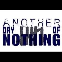 Another Day of Nothing