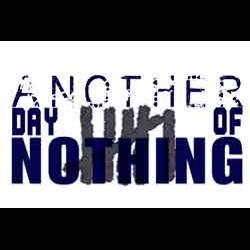 Another Day of Nothing
