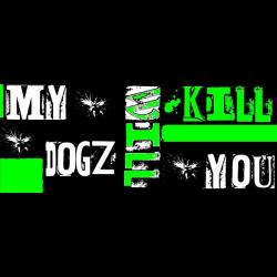 My Dogz Will Kill You