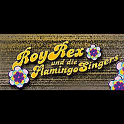 RoyRex und die FlamingoSingers