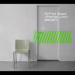 Stefan Latt/Alfred Vogel: Ankunft