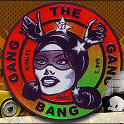 The GANG BANG GANG