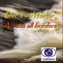 Der TonWerker - Across all borders