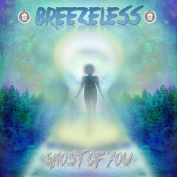 BREEZELESS - Ghost of you