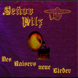 Señor Pilz - Des Kaisers neue Lieder